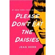 Please Don't Eat the Daisies by Kerr, Jean, 9781504055758