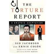 The Torture Report by Jacobson, Sid; Mayer, Jane; Horton, Scott; Horton, Scott, 9781568585758