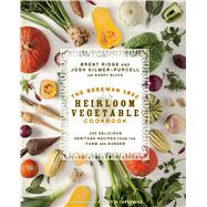 The Beekman 1802 Heirloom Vegetable Cookbook 100 Delicious Heritage Recipes from the Farm and Garden by Kilmer-Purcell, Josh; Gluck, Sandy; Ridge, Brent, 9781609615758
