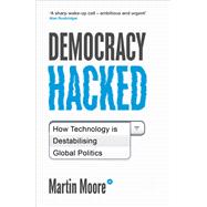 Democracy Hacked by Moore, Martin, 9781786075758
