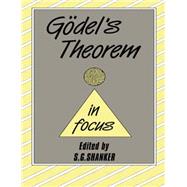 Godel's Theorem In Focus by Shanker,S.G.;Shanker,S.G., 9780415045759