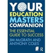 Your Education Masters Companion: The essential guide to success by McGrath; Jim, 9780415735759