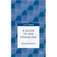 A Guide to SME Financing by Munro, David, 9781137375759