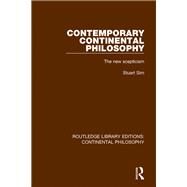 Contemporary Continental Philosophy: The New Scepticism by Sim,Stuart, 9781138295759