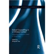 School Counselling in a Chinese Context: Supporting Students in Need in Hong Kong by Hue; Ming-tak, 9781138365759