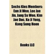Sechs Kies Members: Eun Ji Won, Lee Jae Jin, Jang Su Won, Kim Jae Duc, Ko Ji Yong, Kang Sung Hoon by , 9781158475759