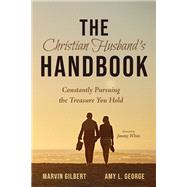 The Christian Husband's Handbook by Gilbert, Marvin; George, Amy; White, Jimmy, 9781532695759