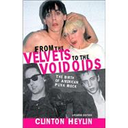 From the Velvets to the Voidoids The Birth of American Punk Rock by Heylin, Clinton, 9781556525759