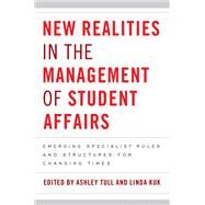 New Realities in the Management of Student Affairs by Tull, Ashley; Kuk, Linda, 9781579225759