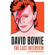 David Bowie: The Last Interview and Other Conversations by BOWIE, DAVID, 9781612195759