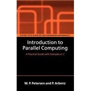 Introduction to Parallel Computing by Petersen, W. P.; Arbenz, P., 9780198515760