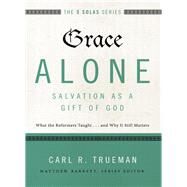 Grace Alone by Trueman, Carl R.; Hughes, R. Kent, 9780310515760