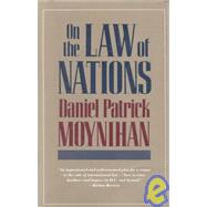 On the Law of Nations by Moynihan, Daniel Patrick, 9780674635760