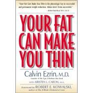 Your Fat Can Make You Thin by Ezrin, Calvin; Caron, Kristen, 9780737305760