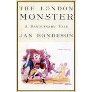 The London Monster by Bondeson, Jan, 9780812235760