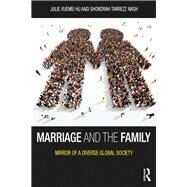 Marriage and the Family: Mirror of a Diverse Global Society by Hu; Julie Xuemei, 9781138185760