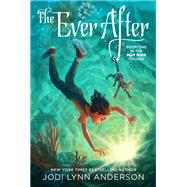 The Ever After by Anderson, Jodi Lynn, 9781442495760