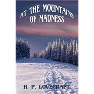 At the Mountains of Madness by H. P. Lovecraft, 9781627555760