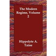 Modern Regime Volume 2 by Taine, Hippolyte A., 9781847025760