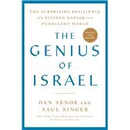 The Genius of Israel The Surprising Resilience of a Divided Nation in a Turbulent World by Senor, Dan; Singer, Saul, 9781982115760