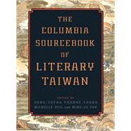The Columbia Sourcebook of Literary Taiwan by Chang, Sung-Sheng Yvonne; Yeh, Michelle; Fan, Ming-ju, 9780231165761