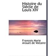 Histoire du Siaucle de Louis Xiv by Marie Arouet De Voltaire, Francois, 9780559025761