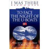 I Was There...to Face the Night of the U-boats by Lund, Paul; Ludlam, Harry, 9780572035761