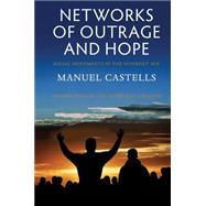 Networks of Outrage and Hope: Social Movements in the Internet Age by Castells, Manuel, 9780745695761