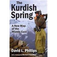 The Kurdish Spring: A New Map of the Middle East by Phillips,David L., 9781412855761