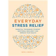 Everyday Stress Relief by White, Ruth, 9781646115761
