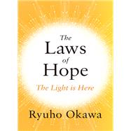 The Laws of Hope The Light is Here by Okawa, Ryuho, 9781942125761