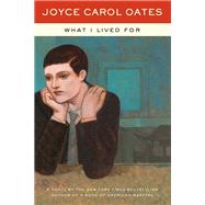 What I Lived for by Oates, Joyce Carol, 9780062795762