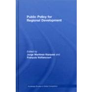 Public Policy for Regional Development by Martinez-Vazquez; Jorge, 9780415775762