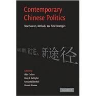 Contemporary Chinese Politics: New Sources, Methods, and Field Strategies by Edited by Allen Carlson , Mary E. Gallagher , Kenneth Lieberthal , Melanie Manion, 9780521155762