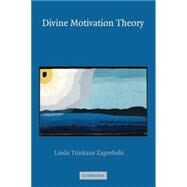 Divine Motivation Theory by Linda Trinkaus Zagzebski, 9780521535762