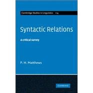 Syntactic Relations: A Critical Survey by P. H. Matthews, 9780521845762