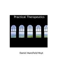 Practical Therapeutics by Hoyt, Daniel Mansfield, 9780554995762