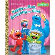 Happy and Sad, Grouchy and Glad (Sesame Street) by Allen, Constance; Brannon, Tom, 9781524715762