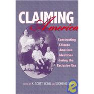 Claiming America by Wong, Kevin Scott; Chan, Sucheng, 9781566395762