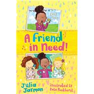 A Friend in Need! by Jarman, Julia; Pankhurst, Kate, 9781849395762