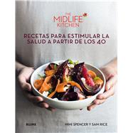 The Midlife Kitchen Recetas para estimular la salud a partir de los 40 by Spencer, Mimi; Rice's, Sam, 9788416965762
