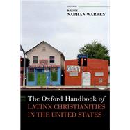 The Oxford Handbook of Latinx Christianities in the United States by Nabhan-Warren, Kristy, 9780190875763