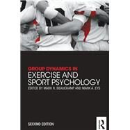 Group Dynamics in Exercise and Sport Psychology by Beauchamp; Mark R., 9780415835763