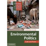 Environmental Politics: Scale and Power by Shannon O'Lear, 9780521765763