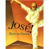 Jose! Born to Dance The Story of Jose Limon by Reich, Susanna; Coln, Ral, 9780689865763