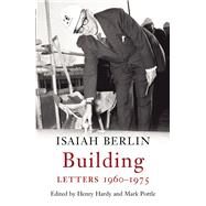 Building Letters 1960-1975 by Berlin, Isaiah; Hardy, Henry; Pottle, Mark, 9780701185763