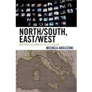 North/South, East/West Mapping Italianness on Television by Ardizzoni, Michela, 9780739115763