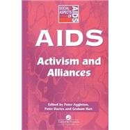 AIDS: Activism and Alliances by Aggleton,Peter;Aggleton,Peter, 9780748405763