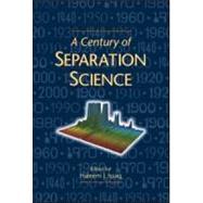 A Century of Separation Science by Issaq; Haleem J., 9780824705763