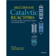 Multiphase Catalytic Reactors Theory, Design, Manufacturing, and Applications by Önsan, Zeynep Ilsen; Avci, Ahmet Kerim, 9781118115763
